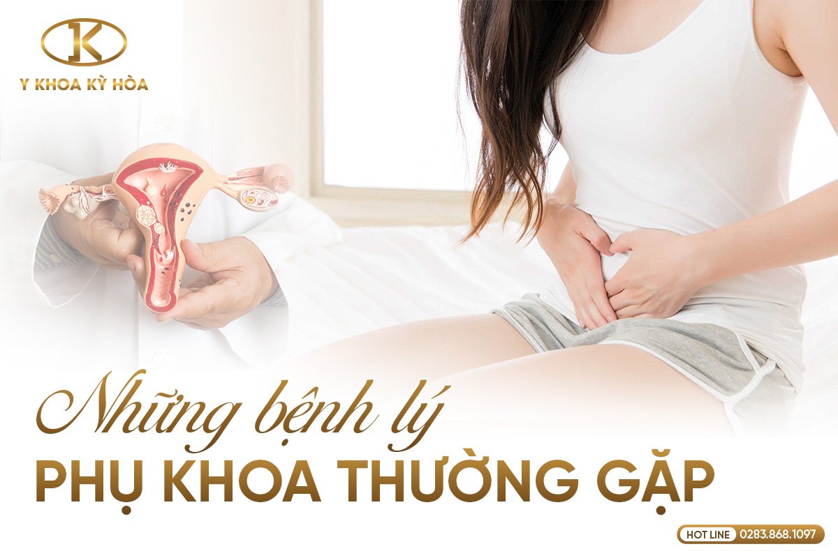Những bệnh lý phụ khoa thường gặp